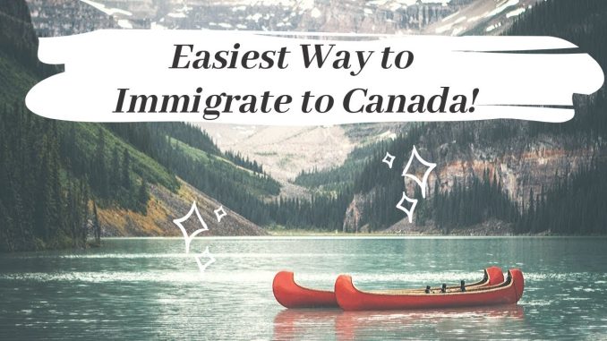 Easiest Ways to Immigrate to Canada